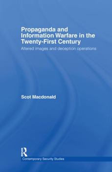 Hardcover Propaganda and Information Warfare in the Twenty-First Century: Altered Images and Deception Operations Book