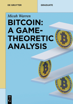 Paperback Bitcoin: A Game-Theoretic Analysis Book