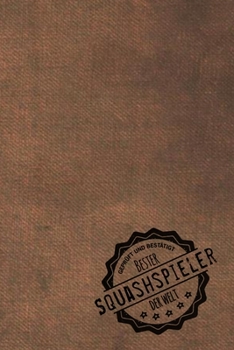 Paperback Gepr?ft und Best?tigt bester Squashspieler der Welt: Notizbuch f?r den Mann, dessen Hobby Squash ist - Geschenkidee - Geschenke - Geschenk [German] Book