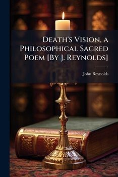 Paperback Death's Vision, a Philosophical Sacred Poem [By J. Reynolds] Book