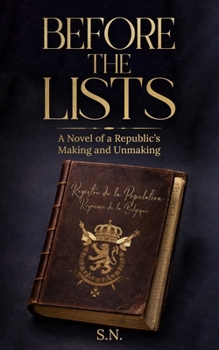 Paperback Before The Lists: A Novel of a Republic's Making and Unmaking Book