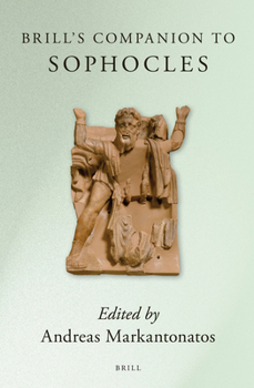 Brill's Companion to Sophocles - Book  of the Brill's Companions in Classical Studies