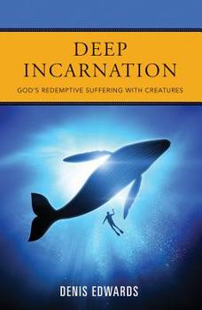 Paperback Deep Incarnation: God's Redemptive Suffering with Creatures Book