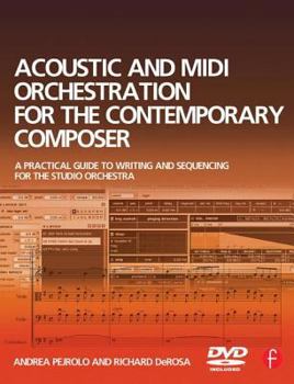 Paperback Acoustic and MIDI Orchestration for the Contemporary Composer: A Practical Guide to Writing and Sequencing for the Studio Orchestra [With CDROM] Book