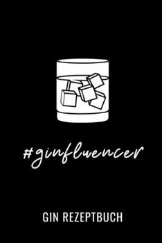 #GINFLUENCER GIN REZEPTBUCH: A4 Notizbuch BLANKO Cocktail Rezeptbuch zum Selberschreiben | Eintragbuch | Schöne Geschenkidee zum Geburtstag | Lieblingsrezepte für Barkeeper (German Edition)