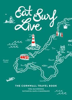 Paperback Eat Surf Live: The Cornwall Travel Book