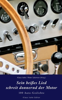 Paperback Sein heißes Lied schreit donnernd der Motor: 100 Auto-Gedichte [German] Book