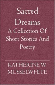 Paperback Sacred Dreams: A Collection of Short Stories and Poetry Book