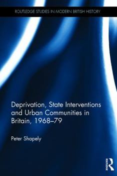 Hardcover Deprivation, State Interventions and Urban Communities in Britain, 1968-79 Book