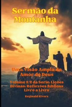 Sermão da Montanha Volume 02: Uma Visão Ampla do Amor de Deus ("Lições Divinas: Reflexões Bíblicas Livro a Livro") (Portuguese Edition)