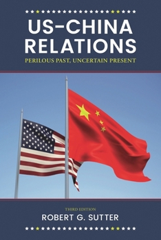 Paperback US-China Relations: Perilous Past, Uncertain Present, Third Edition Book