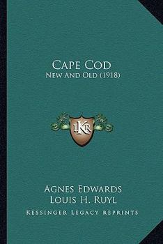 CAPE COD: New & Old. With Illustrations by Louis H. Ruyl.
