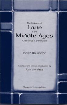 Paperback The Problem of Love in the Middle Ages: A Historical Contribution Book