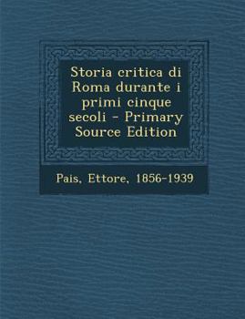 Paperback Storia Critica Di Roma Durante I Primi Cinque Secoli - Primary Source Edition [Italian] Book