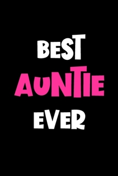 Paperback Best Auntie Ever: Auntie Gifts: Cute Blank lined Notebook Journal to Write in and take Notes Book