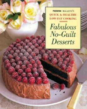 Fabulous No-Guilt Desserts: From Sorbet to Chocolate Cake, Sin-Free Desserts for Every Occasion (Prevention Magazine's Quick & Healthy Low-Fat Cooking)