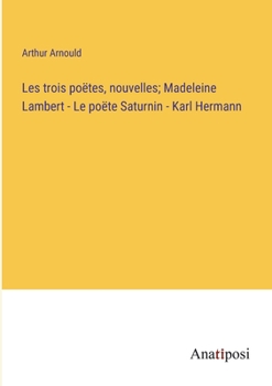 Paperback Les trois poëtes, nouvelles; Madeleine Lambert - Le po&#1105;te Saturnin - Karl Hermann [French] Book