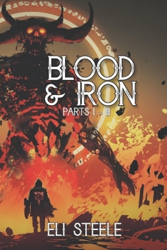 Paperback Blood and Iron: Parts One Through Three Book
