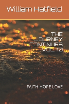 Paperback The Journey Continues Vol. 10: Faith Hope Love Book