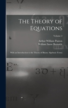 Hardcover The Theory of Equations: With an Introduction to the Theory of Binary Algebraic Forms; Volume 2 Book