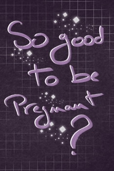 So good to be pregnant: purple Lined  Notebook  / Journal Gift, 120 Pages, 6x9, Soft Cover, Matte Finish