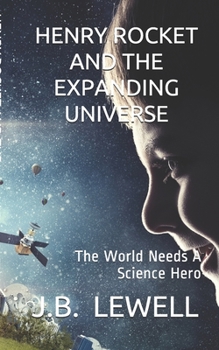 Paperback Henry Rocket and the Expanding Universe: The World Needs A Science Hero Book