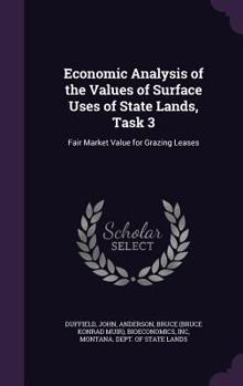 Hardcover Economic Analysis of the Values of Surface Uses of State Lands, Task 3: Fair Market Value for Grazing Leases Book