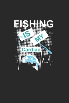 Fishing Is My Cardiac: Super Calendrier Pour Chaque Pêcheur Et Petit Disciple. Idéal Pour Saisir Vos Dates De Pêche (French Edition)