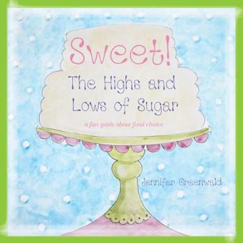 Sweet!: The Highs and Lows of Sugar
