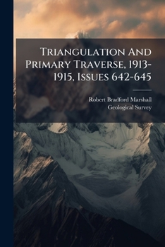 Paperback Triangulation And Primary Traverse, 1913-1915, Issues 642-645 Book