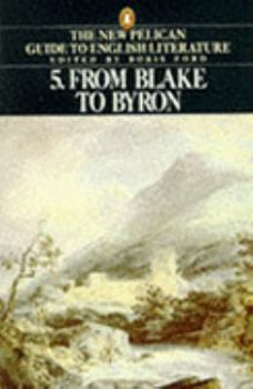 New Pelican Guide to English Literature: From Blake to Byron (Penguin Literary Criticism) - Book #5 of the New Pelican Guide to English Literature