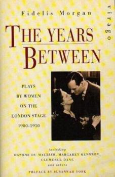Paperback The Years Between - Plays by women on the London Stage 1900 - 1950 Book