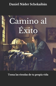 Paperback Camino al Éxito: Toma las riendas de tu propia vida [Spanish] Book