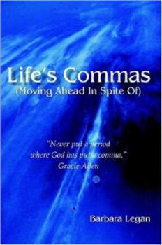 Life's Commas (Moving Ahead In Spite Of)