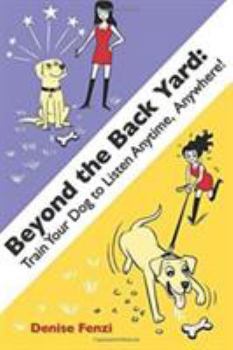 Paperback Beyond The Back Yard: Train Your Dog to Listen Anytime, Anywhere! Book