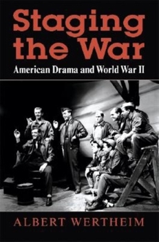 Hardcover Staging the War: American Drama and World War II Book