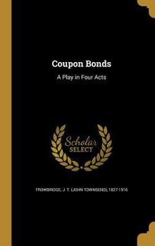 Hardcover Coupon Bonds: A Play in Four Acts Book