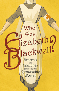 Paperback Who was Elizabeth Blackwell? - Excerpts and Speeches For and By this Remarkable Woman Book