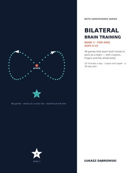 Bilateral Brain Training for Kids: 48 Two-Handed Games That Teach Both Hemispheres to Work as a Team — Jumbo Play Sheets, Chair-Friendly Moves and a 30-Day Plan for Ages 6–10