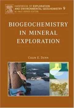 Biogeochemistry in Mineral Exploration, Volume 9 (Handbook of Exploration and Environmental Geochemistry) (Handbook of Exploration and Environmental Geochemistry)