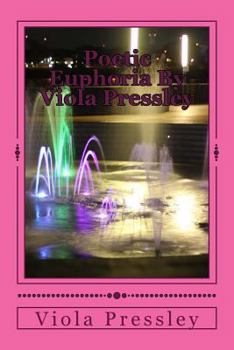 Paperback Poetic Euphoria By Viola Pressley: Golden Expressions - Volume I Book