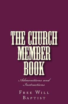 The Church Member's Book: Or, Admonitions and Instructions for All Classes of Christians