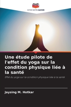 Paperback Une étude pilote de l'effet du yoga sur la condition physique liée à la santé [French] Book