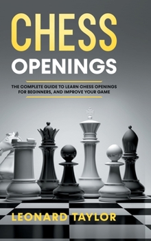 Hardcover Chess openings: The complete guide to learn chess openings for beginners, and improve your game Book