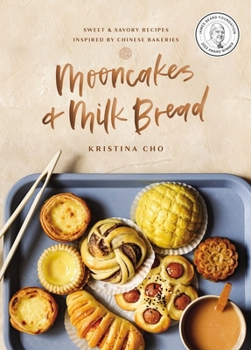 Hardcover Mooncakes and Milk Bread: Sweet and Savory Recipes Inspired by Chinese Bakeries Book