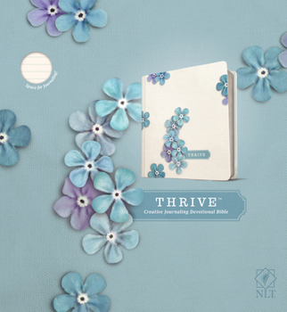 Hardcover NLT Thrive Creative Journaling Devotional Bible (Hardcover, Blue Flowers) Book