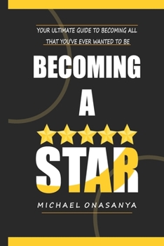 Paperback Becoming a Star: Your Ultimate Guide to Becoming All That You've Ever Wanted to Be Book