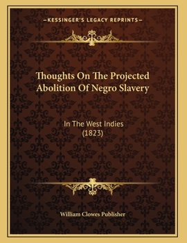 Paperback Thoughts On The Projected Abolition Of Negro Slavery: In The West Indies (1823) Book