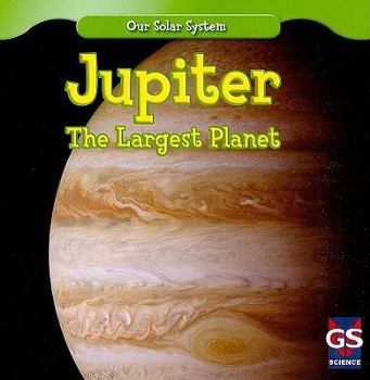 Jupiter: The Largest Planet - Book  of the Our Solar System