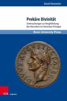 Hardcover Prekare Divinitat: Untersuchungen Zur Vergottlichung Des Herrschers Im Romischen Prinzipat [German] Book